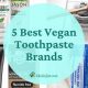 Top-Rated Best Vegan Toothpaste: Natural & Effective! | Discover Delicious Vegan Food, Beauty Swaps, and Zero-Waste Tips for a Greener Life