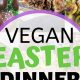 The Ultimate Vegan Easter Menu Guide for a Delicious Holiday! | Discover Delicious Vegan Food, Beauty Swaps, and Zero-Waste Tips for a Greener Life
