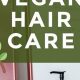 The Best Vegan Hair Products: Your Guide to Healthy Hair! | Discover Delicious Vegan Food, Beauty Swaps, and Zero-Waste Tips for a Greener Life