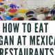 Ultimate Vegan Guide at Mexican Restaurants! | Discover Delicious Vegan Food, Beauty Swaps, and Zero-Waste Tips for a Greener Life