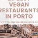 Your Guide to Porto Vegan Restaurants: Best Eats & More | Discover Delicious Vegan Food, Beauty Swaps, and Zero-Waste Tips for a Greener Life