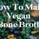The Ultimate Vegan Bone Broth Guide - Recipe & Benefits | Discover Delicious Vegan Food, Beauty Swaps, and Zero-Waste Tips for a Greener Life