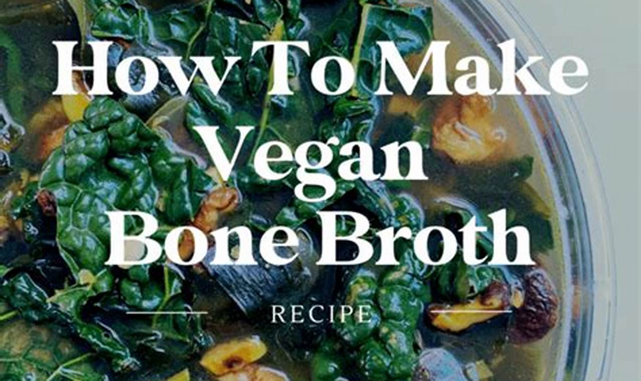 The Ultimate Vegan Bone Broth Guide - Recipe & Benefits Discover Delicious Vegan Food, Beauty Swaps, and Zero-Waste Tips for a Greener Life The Ultimate Vegan Bone Broth Guide - Recipe & Benefits | Discover Delicious Vegan Food, Beauty Swaps, and Zero-Waste Tips for a Greener Life