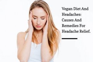 Vegan Diet Headaches: Causes & Relief Tips Discover Delicious Vegan Food, Beauty Swaps, and Zero-Waste Tips for a Greener Life Vegan Diet Headaches: Causes & Relief Tips | Discover Delicious Vegan Food, Beauty Swaps, and Zero-Waste Tips for a Greener Life