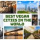 Discover: Best Vegan Cities in the World (Guide) | Discover Delicious Vegan Food, Beauty Swaps, and Zero-Waste Tips for a Greener Life