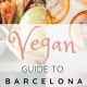 Best Vegan Restaurants Barcelona, Spain: Guide + Tips | Discover Delicious Vegan Food, Beauty Swaps, and Zero-Waste Tips for a Greener Life
