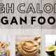 Power Up! Vegan Foods High in Calories Guide Now | Discover Delicious Vegan Food, Beauty Swaps, and Zero-Waste Tips for a Greener Life