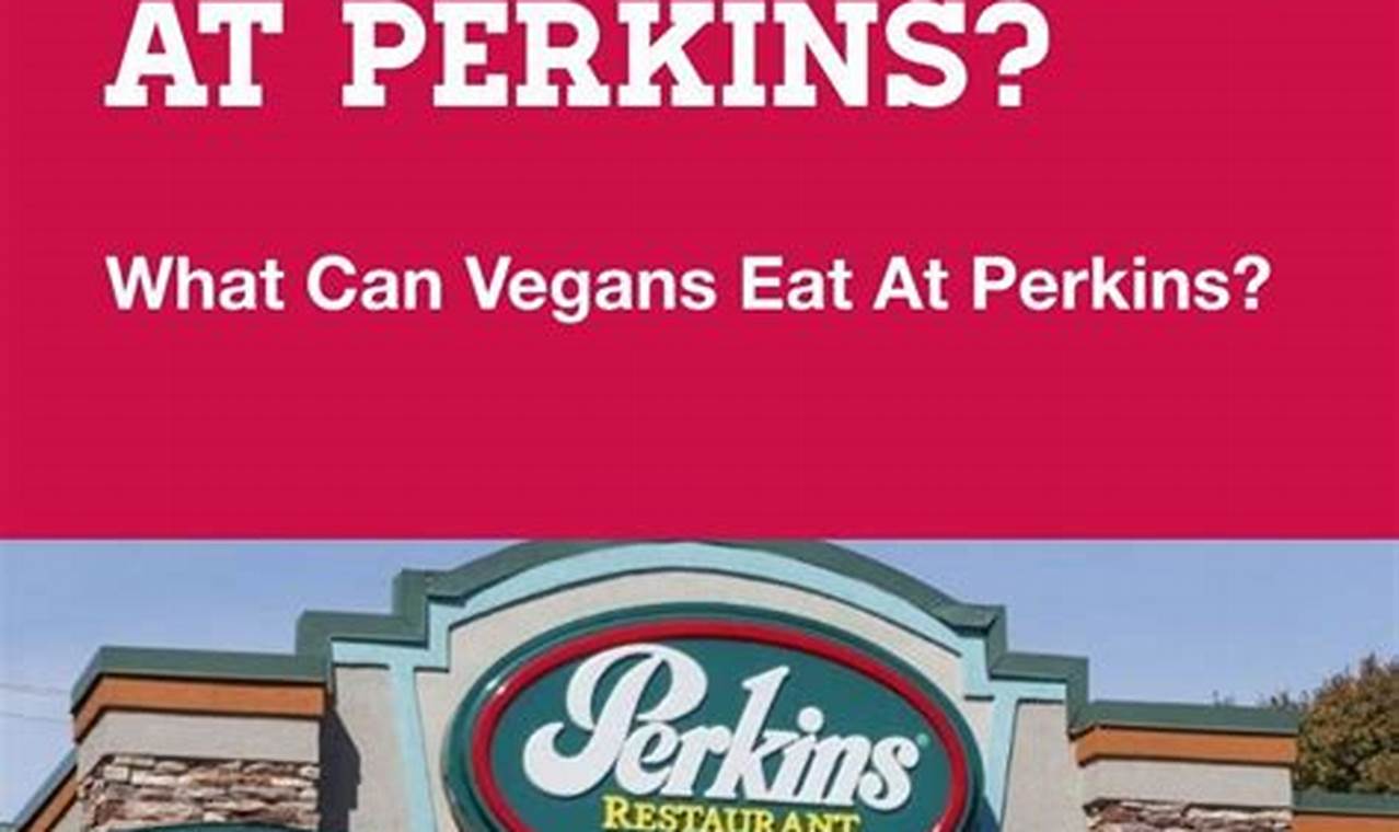 Vegan Guide: Perkins Restaurant Vegan Options & More! Discover Delicious Vegan Food, Beauty Swaps, and Zero-Waste Tips for a Greener Life Vegan Guide: Perkins Restaurant Vegan Options & More! | Discover Delicious Vegan Food, Beauty Swaps, and Zero-Waste Tips for a Greener Life