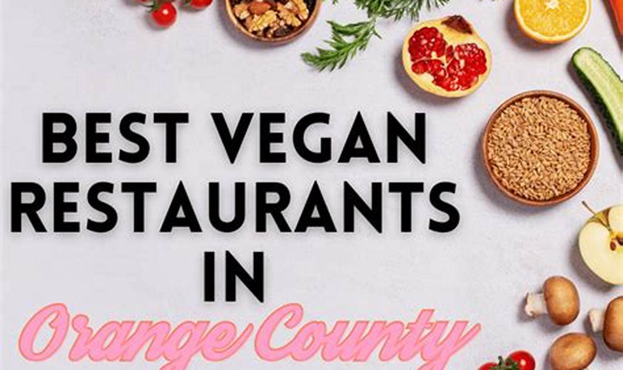Best Vegan Restaurants in Orange County: Guide & More! Discover Delicious Vegan Food, Beauty Swaps, and Zero-Waste Tips for a Greener Life Best Vegan Restaurants in Orange County: Guide & More! | Discover Delicious Vegan Food, Beauty Swaps, and Zero-Waste Tips for a Greener Life