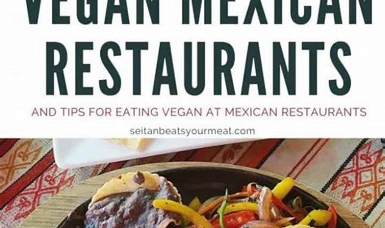 Find Easy Vegan Options at Mexican Restaurants Near You Discover Delicious Vegan Food, Beauty Swaps, and Zero-Waste Tips for a Greener Life Find Easy Vegan Options at Mexican Restaurants Near You | Discover Delicious Vegan Food, Beauty Swaps, and Zero-Waste Tips for a Greener Life