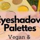 Top-Rated Best Vegan Eyeshadow: Guide & Reviews | Discover Delicious Vegan Food, Beauty Swaps, and Zero-Waste Tips for a Greener Life