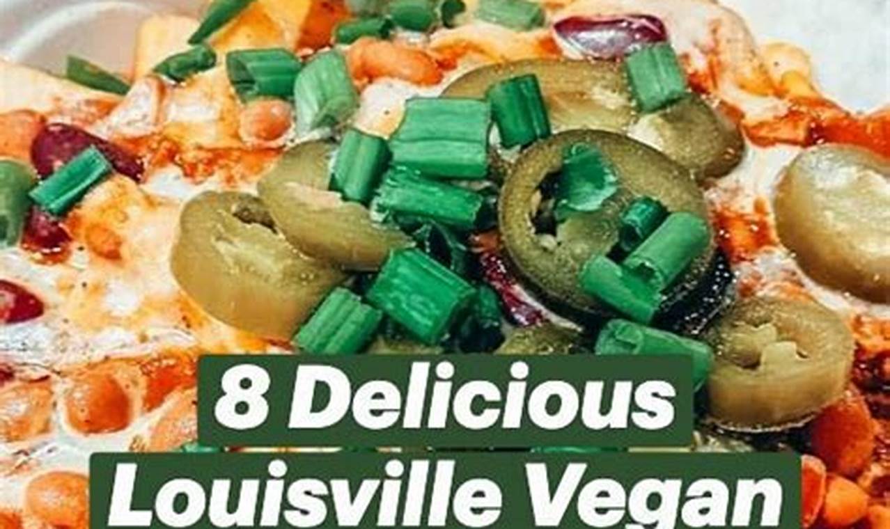 Best Louisville Vegan Restaurants: Guide + More | Discover Delicious Vegan Food, Beauty Swaps, and Zero-Waste Tips for a Greener Life