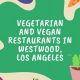 Best Vegan Restaurants Westwood: A Complete Guide | Discover Delicious Vegan Food, Beauty Swaps, and Zero-Waste Tips for a Greener Life