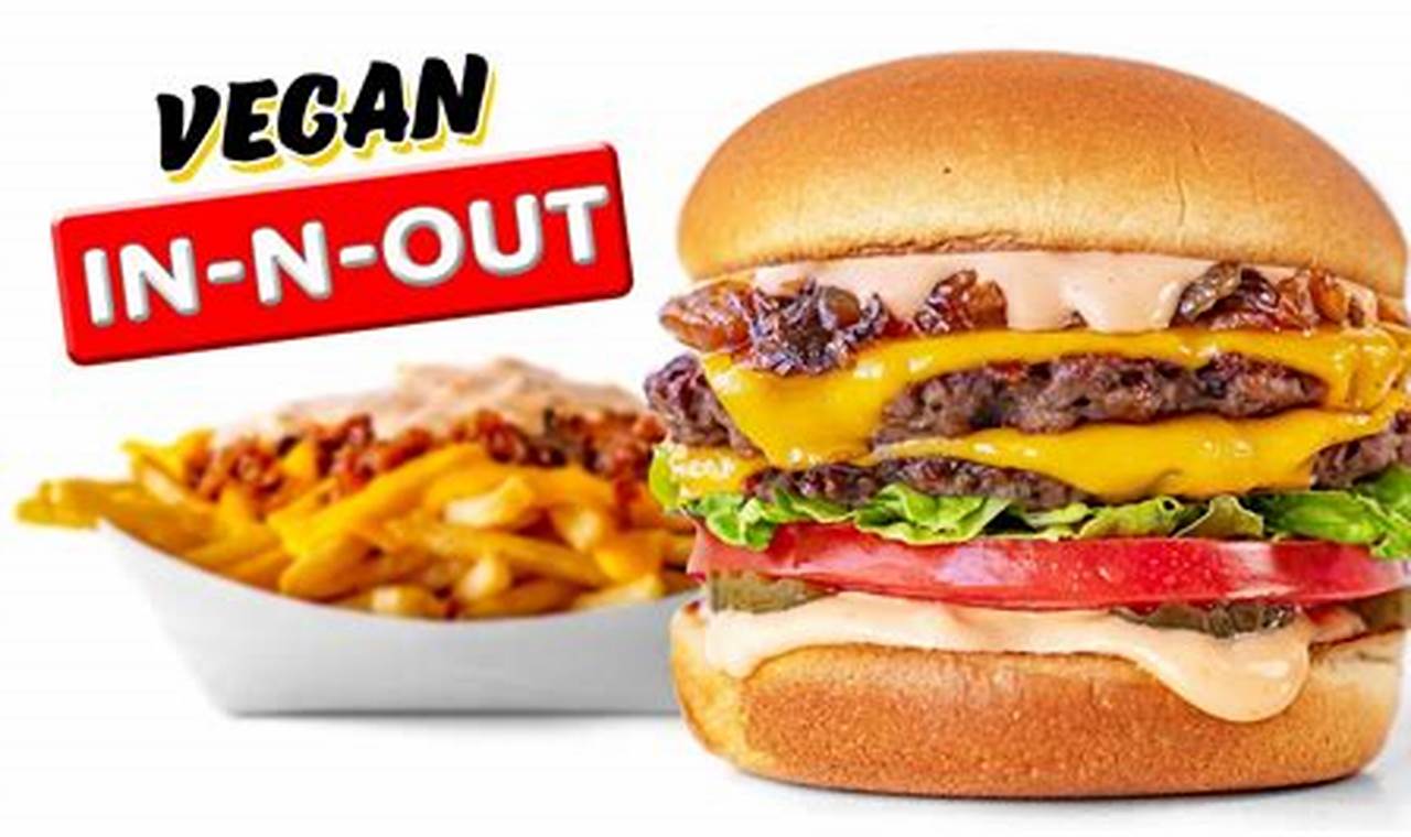 Your Guide: Vegan Options at In-N-Out (Secret Menu) | Discover Delicious Vegan Food, Beauty Swaps, and Zero-Waste Tips for a Greener Life