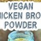Best Vegan Chicken Broth Powder [Flavor Boost!] | Discover Delicious Vegan Food, Beauty Swaps, and Zero-Waste Tips for a Greener Life