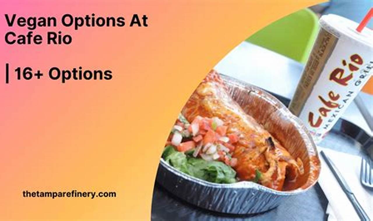 Guide to Cafe Rio Vegan Options: Enjoy Plant-Based Meals | Discover Delicious Vegan Food, Beauty Swaps, and Zero-Waste Tips for a Greener Life