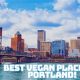 Guide to the Best Vegan Places in Portland, OR (2024) | Discover Delicious Vegan Food, Beauty Swaps, and Zero-Waste Tips for a Greener Life