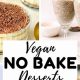 Easy No Bake Vegan Desserts: Guilt-Free Treats! | Discover Delicious Vegan Food, Beauty Swaps, and Zero-Waste Tips for a Greener Life