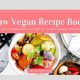Get Started: Raw Vegan Recipe Book Guide Today! | Discover Delicious Vegan Food, Beauty Swaps, and Zero-Waste Tips for a Greener Life