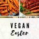 Easy Easter Dinner Vegan Recipes: A Plant-Based Feast! | Discover Delicious Vegan Food, Beauty Swaps, and Zero-Waste Tips for a Greener Life