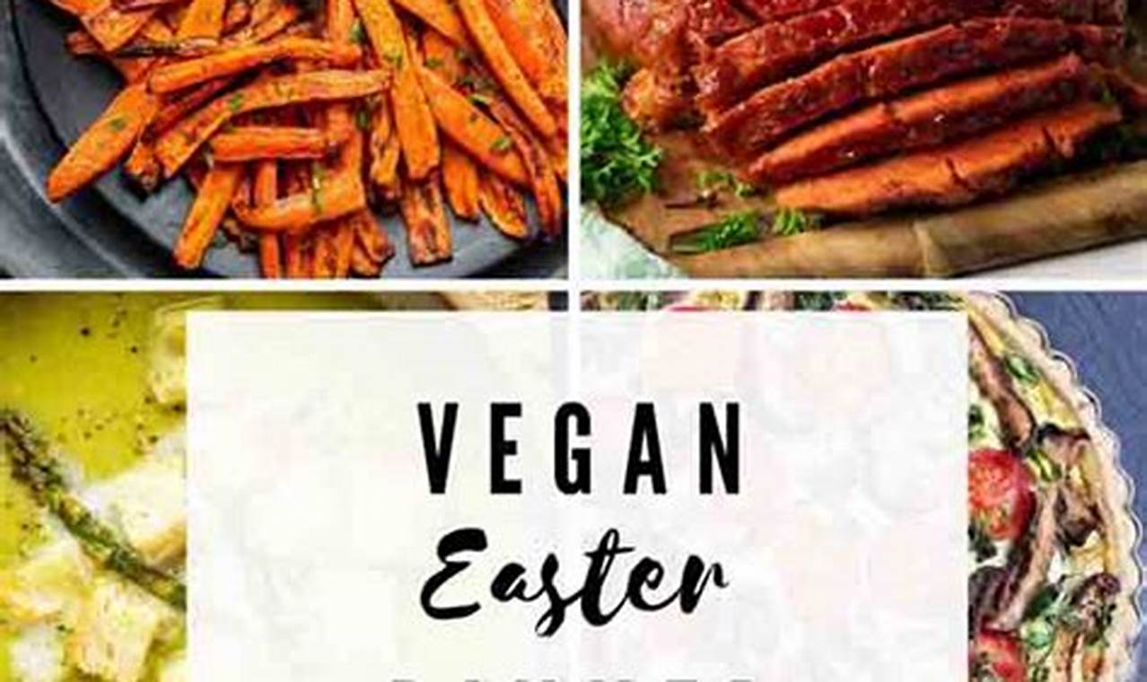 Easy Easter Dinner Vegan Recipes: A Plant-Based Feast! Discover Delicious Vegan Food, Beauty Swaps, and Zero-Waste Tips for a Greener Life Easy Easter Dinner Vegan Recipes: A Plant-Based Feast! | Discover Delicious Vegan Food, Beauty Swaps, and Zero-Waste Tips for a Greener Life