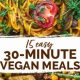 Quick & Easy 30 Minute Vegan Meals: Recipes & Ideas | Discover Delicious Vegan Food, Beauty Swaps, and Zero-Waste Tips for a Greener Life