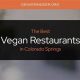 Best Vegan Food in Colorado Springs: Your Guide | Discover Delicious Vegan Food, Beauty Swaps, and Zero-Waste Tips for a Greener Life