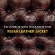 Vegan Guide: How to Clean a Vegan Leather Jacket + Tips | Discover Delicious Vegan Food, Beauty Swaps, and Zero-Waste Tips for a Greener Life