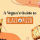 Your Guide: Blaze Pizza Vegan Options &amp; Delicious Toppings | Discover Delicious Vegan Food, Beauty Swaps, and Zero-Waste Tips for a Greener Life