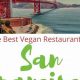 San Francisco's Best Vegan Restaurants: Your Ultimate Guide | Discover Delicious Vegan Food, Beauty Swaps, and Zero-Waste Tips for a Greener Life