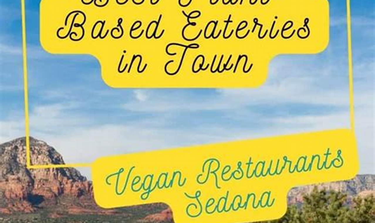 Discover: Sedona Vegan Restaurant Guide & More Discover Delicious Vegan Food, Beauty Swaps, and Zero-Waste Tips for a Greener Life Discover: Sedona Vegan Restaurant Guide & More | Discover Delicious Vegan Food, Beauty Swaps, and Zero-Waste Tips for a Greener Life