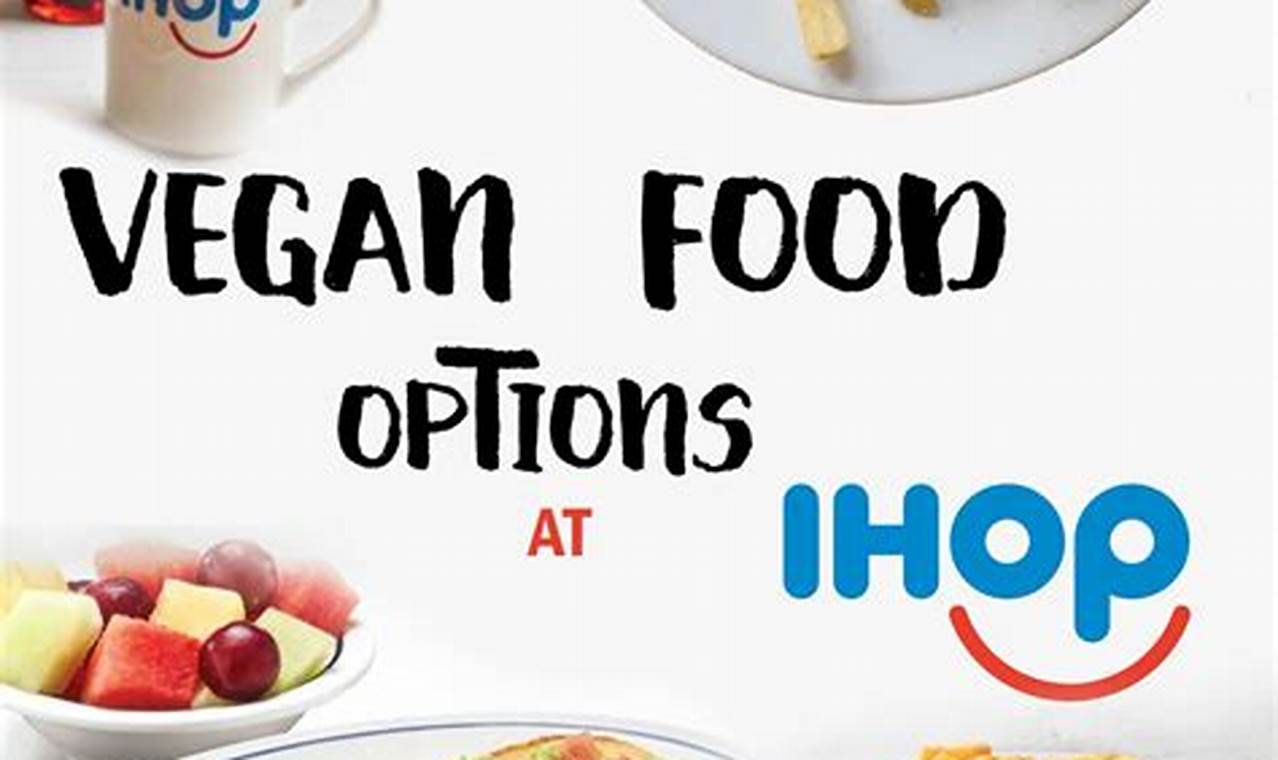 A Guide to Vegan Options at IHOP: What to Order! | Discover Delicious Vegan Food, Beauty Swaps, and Zero-Waste Tips for a Greener Life