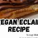 Easy Vegan Eclair Recipe: A Deliciously Classic Treat! | Discover Delicious Vegan Food, Beauty Swaps, and Zero-Waste Tips for a Greener Life