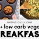Easy Low Carb Vegan Breakfast Recipes: Quick Starts! | Discover Delicious Vegan Food, Beauty Swaps, and Zero-Waste Tips for a Greener Life