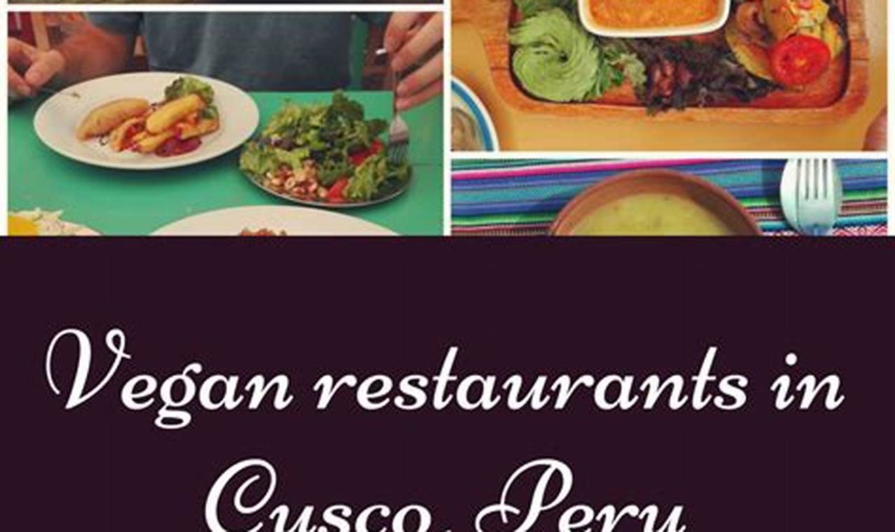 Best Vegan Restaurants Cusco: Find Your Plant-Based Meal! | Discover Delicious Vegan Food, Beauty Swaps, and Zero-Waste Tips for a Greener Life