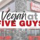 Guide to Vegan Options at Five Guys: Choices & Tips | Discover Delicious Vegan Food, Beauty Swaps, and Zero-Waste Tips for a Greener Life