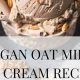 Vegan Ice Cream: Oat Milk Recipe Delight! | Discover Delicious Vegan Food, Beauty Swaps, and Zero-Waste Tips for a Greener Life