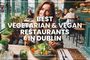 Best Vegan Restaurants in Dublin: Your Guide + More! | Discover Delicious Vegan Food, Beauty Swaps, and Zero-Waste Tips for a Greener Life