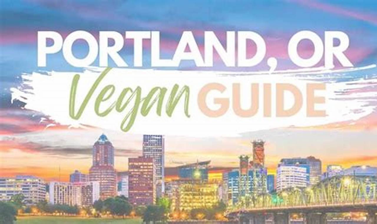 The ULTIMATE Vegan Portland, Oregon Guide for 2024 | Discover Delicious Vegan Food, Beauty Swaps, and Zero-Waste Tips for a Greener Life