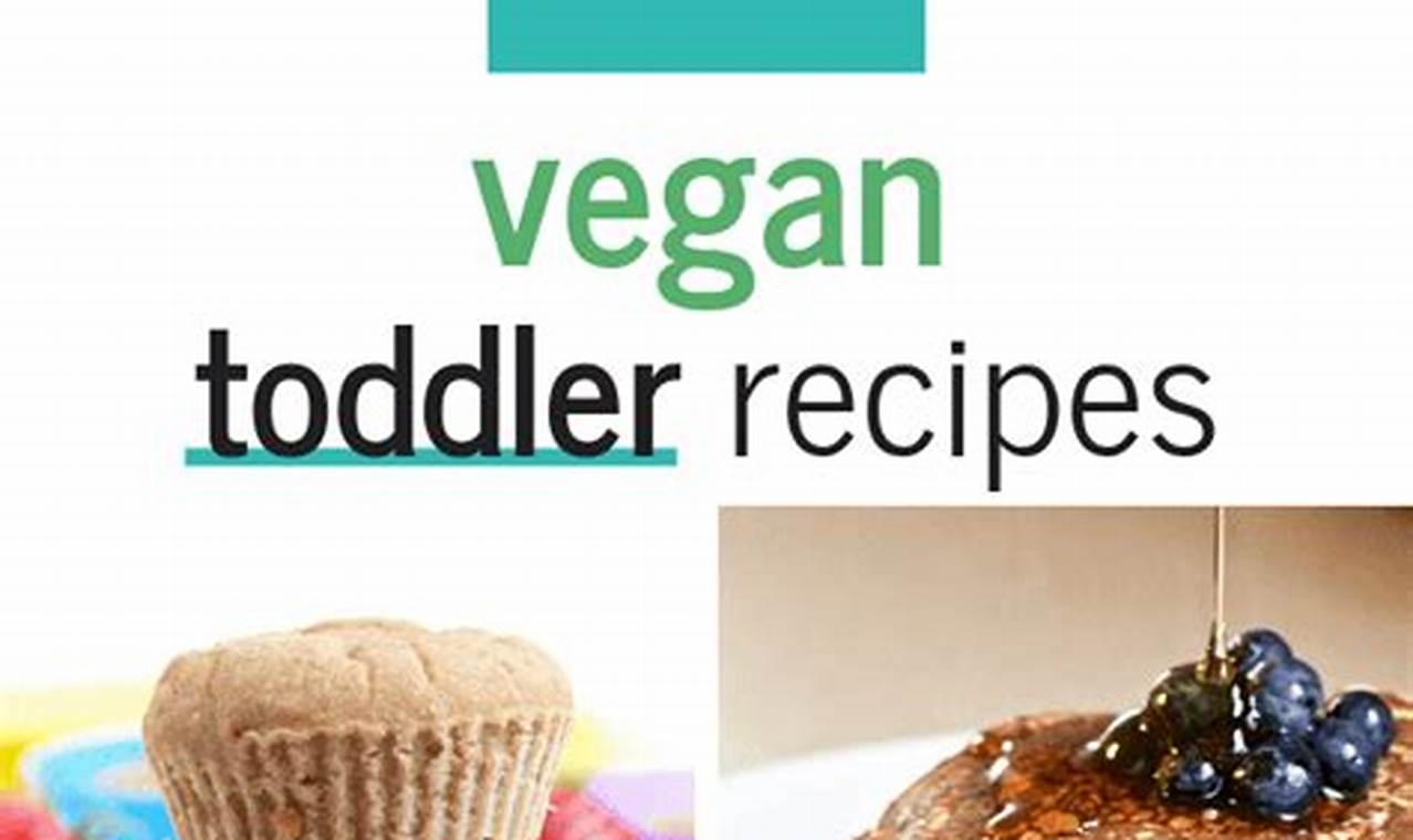 Easy Vegan Toddler Recipes: Nutritious & Delicious! | Discover Delicious Vegan Food, Beauty Swaps, and Zero-Waste Tips for a Greener Life