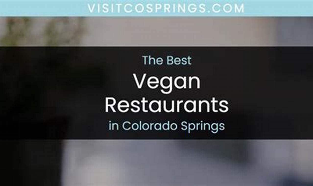 Best Vegan Restaurants in Colorado Springs, CO: Guide Discover Delicious Vegan Food, Beauty Swaps, and Zero-Waste Tips for a Greener Life Best Vegan Restaurants in Colorado Springs, CO: Guide | Discover Delicious Vegan Food, Beauty Swaps, and Zero-Waste Tips for a Greener Life