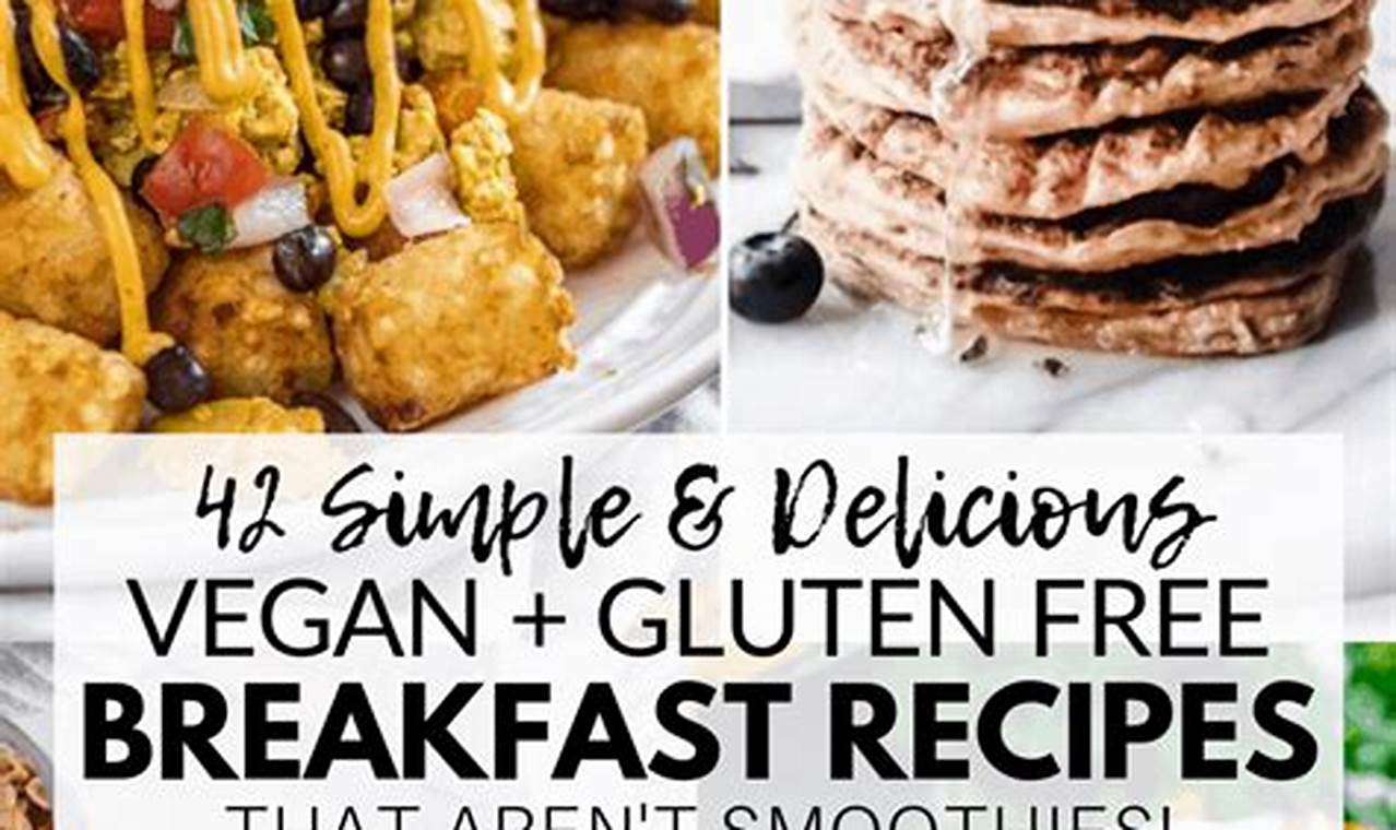 Easy Vegan Gluten-Free Breakfast Recipes: Your Best Start! | Discover Delicious Vegan Food, Beauty Swaps, and Zero-Waste Tips for a Greener Life