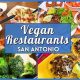 The Best: Vegan Restaurants in San Antonio, TX Guide | Discover Delicious Vegan Food, Beauty Swaps, and Zero-Waste Tips for a Greener Life