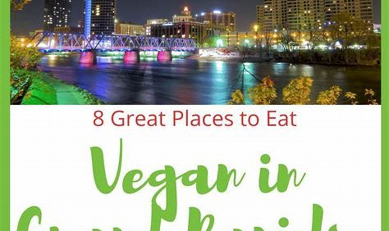 Best Vegan Restaurants in Grand Rapids, MI: Guide | Discover Delicious Vegan Food, Beauty Swaps, and Zero-Waste Tips for a Greener Life