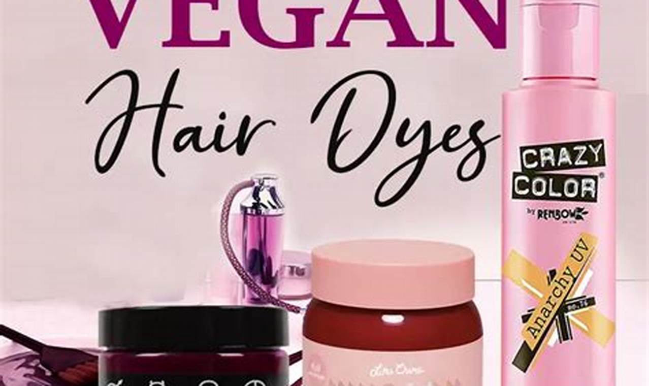 The Vegan Hair Dye Guide: Colors & Care Tips | Discover Delicious Vegan Food, Beauty Swaps, and Zero-Waste Tips for a Greener Life