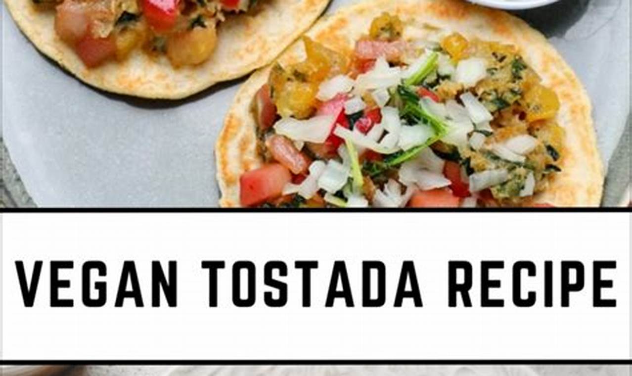 Easy Vegan Tostada Recipe: Plant-Based & Delicious! | Discover Delicious Vegan Food, Beauty Swaps, and Zero-Waste Tips for a Greener Life