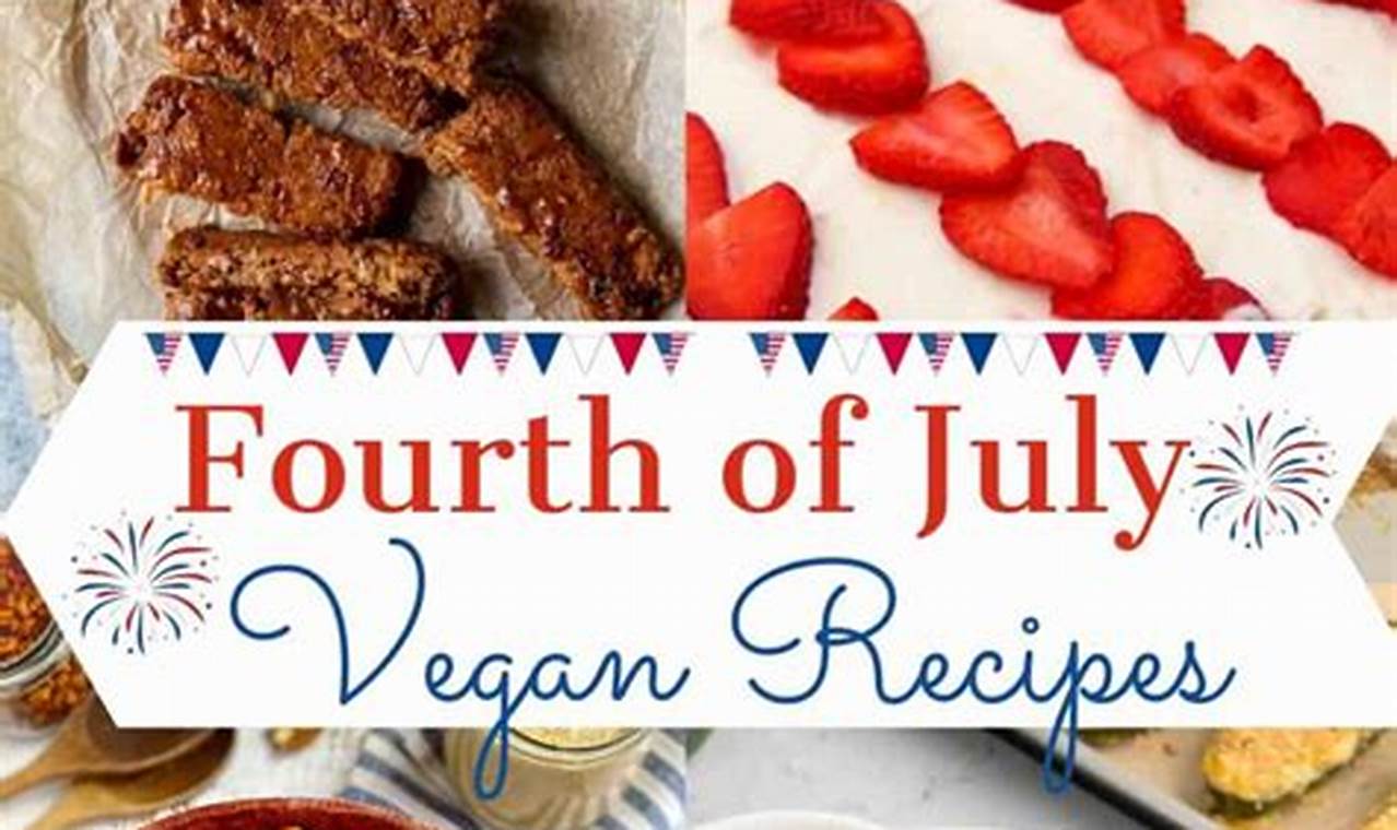 Easy Vegan Fourth of July Recipes: Delicious & Festive | Discover Delicious Vegan Food, Beauty Swaps, and Zero-Waste Tips for a Greener Life