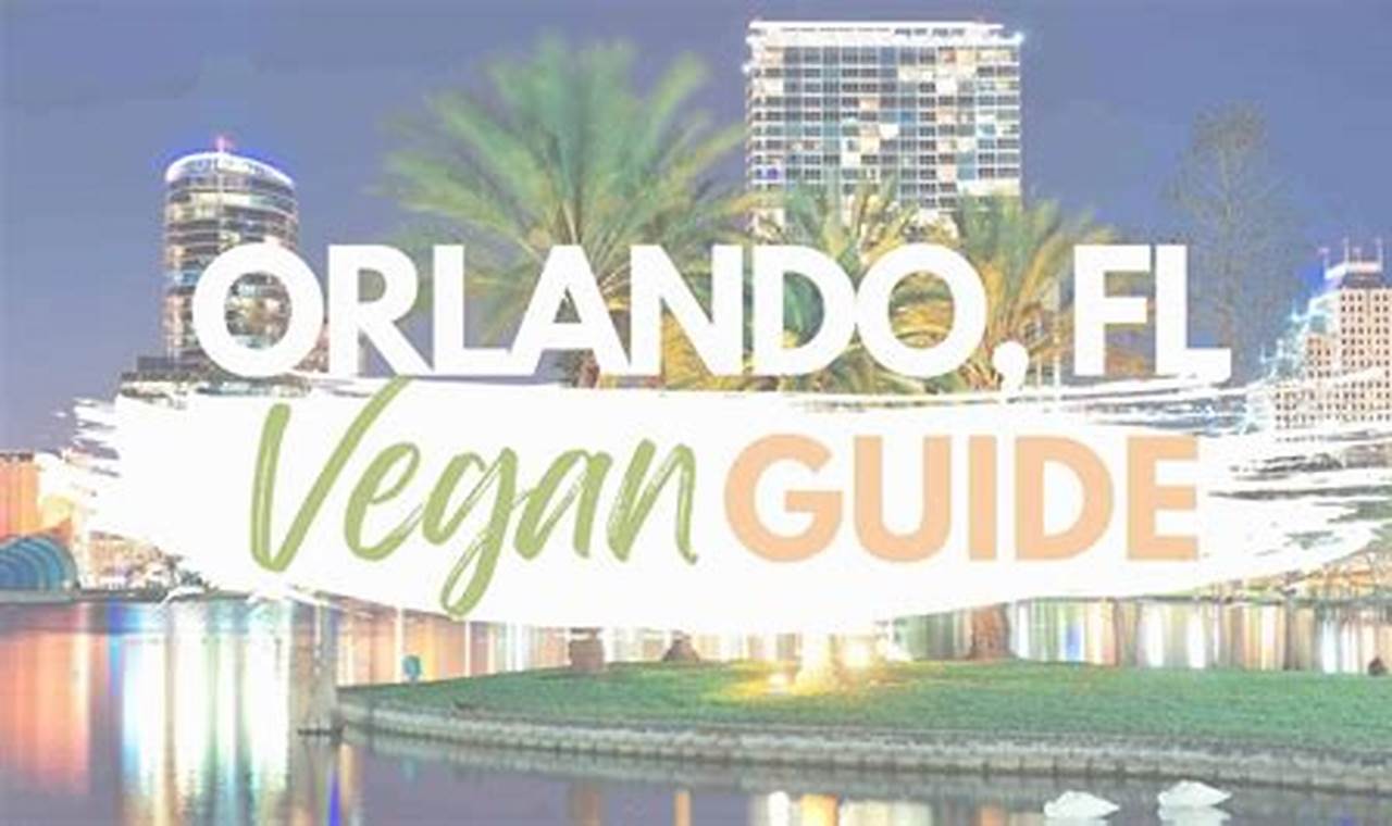 Orlando's Best Vegan Friendly Restaurants: Dining Guide | Discover Delicious Vegan Food, Beauty Swaps, and Zero-Waste Tips for a Greener Life